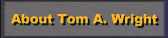 About Tom A. Wright